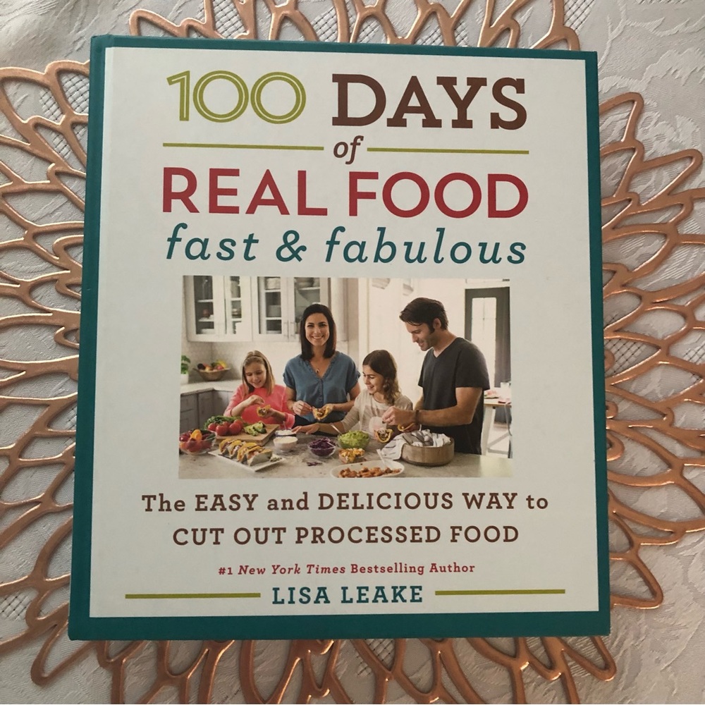 100 Days of Real Food Fast & Fabulous by Lisa Leake